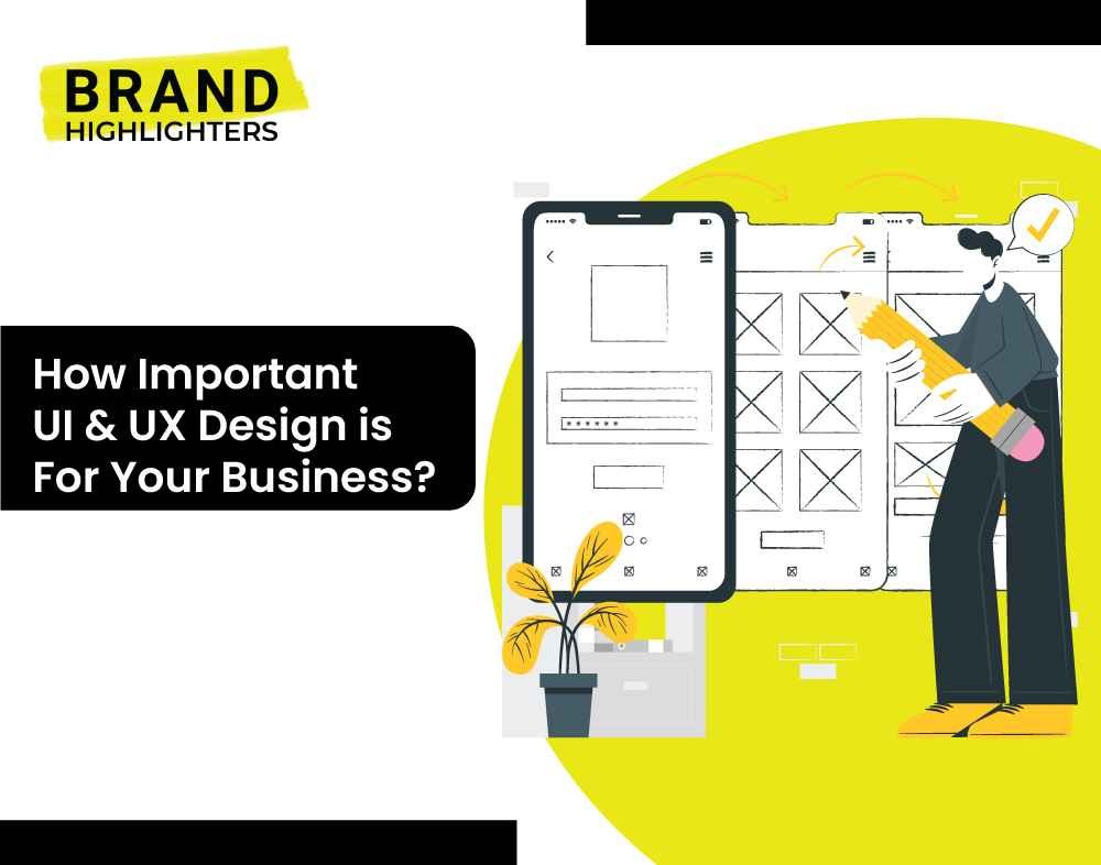 How Important UI And UX Design is For Your Business?